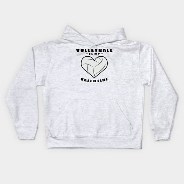 Volleyball Is My Valentine - Funny Quote Kids Hoodie by DesignWood-Sport